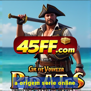 a origem serie online